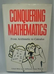 Conquering Mathematics : From Arithmetic to Calculus by Lloyd Motz (1991,... - Foto 1 di 3
