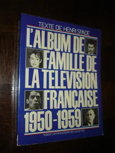 L'ALBUM DE FAMILLE DE LA TELEVISION FRANÇAISE 1950-1959 - Henri Spade 1978 - Bild 1 von 12