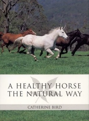 A Healthy Horse the Natural Way by Bird, Catherine Paperback / softback Book The - Image 1 of 2