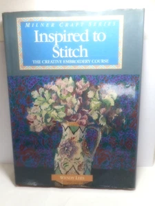 Inspired to Stitch The Creative Embroidery Course Wendy Lees LG JH/C 1991 1st Ed - Picture 1 of 6