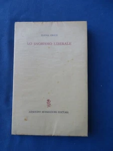 ELENA CROCE-LO SNOBISMO LIBERALE-MONDADORI 1964-PRIMA EDIZIONE - Imagen 1 de 1