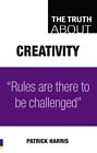 The Truth About Creativity: Rules are There to be Challenged By 