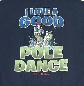 New Mens Big Dogs T Shirt "I Love A Good Pole Dance" Fishing T Shirt Sz 2XL - Bild 1 von 6