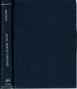 Joan R Mertens / ATTIC WHITE-GROUND ITS DEVELOPMENT ON SHAPES OTHER THAN 1977 - Picture 1 of 1