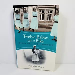 Twelve Babies on a Bike Diary of a Pupil Midwife by Dot May Dunn Small Paperback - Picture 1 of 6