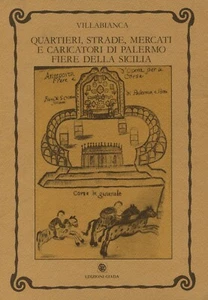 VILLABIANCA - QUARTIERI, STRADE, MERCATI E CARICATORI DI PALERMO. FIERE SICILIA - Foto 1 di 6