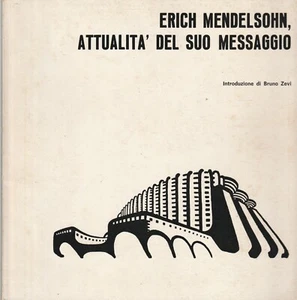ARCHITECTURE , ERICH MENDELSOHN , ATTUALITA'DEL SUO MESSAGGIO by BRUNO ZEVI - Picture 1 of 1