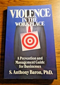 VIOLENCE IN THE WORKPLACE by S. ANTHONY BARON, PhD. (1995 PAPERBACK) - Picture 1 of 4