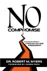 No Compromise: Thoughts From A Christian Colleg, Myers, Melton, Burkholder, -,