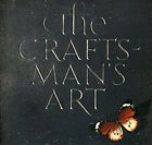 The Craftsman's Art : Published On The Occasion Of An Exhibition