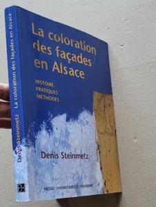 La coloration des façades en Alsace Histoire Pratiques Methodes D STEINMETZ 2004 - Picture 1 of 9