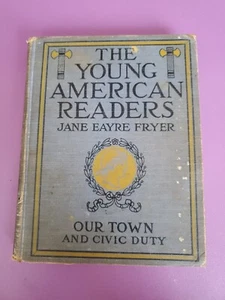 The Young American Reader's Our Home & Civic Duty Jane Eayre Fryer 1918 HC - Picture 1 of 23