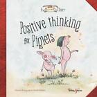 Positive thinking for Piglets: A Horace & Nim Story by Chantal Bourgonje (Englis