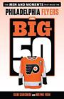 The Big 50: Philadelphia Flyers: Les hommes et les moments qui ont fait la Philadelphie 