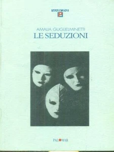 LE SEDUZIONI PRIMA EDIZIONE GUGLIELMETTI AMALIA PALOMAR 2001 MARGINI POESIA - Foto 1 di 2