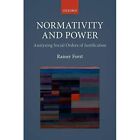 Normativity and Power: Analyzing Social Orders of Justi - Hardback NEW Forst, Ra