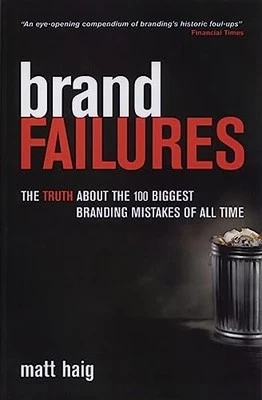 Brand Failures: The Truth About the 100 ..., Haig, Matt - Image 1 of 2