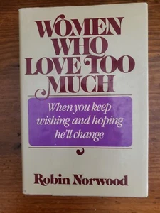 Signed 1st Edition - WOMEN WHO LOVE TOO MUCH by ROBIN NORWOOD 1985 HC DJ - Imagen 1 de 8