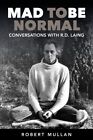 Mad To Be Normal : Conversations With R. D. Laing, Paperback By Mullan, Rober...