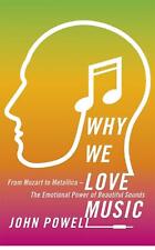 Why We Love Music: From Mozart to Metallica - The Emotional Power of Beautiful S