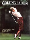 Golfing Ladies Five Centuries Of Golf In Brita By Cossey Rosalynde Hardback