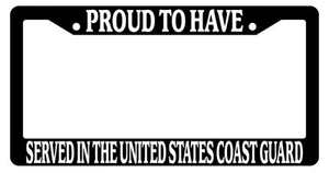 Black License Frame Proud To Have Served In The United States Coast Guard 220 - Picture 1 of 1