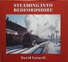 Steaming Into Bedfordshire By Eatwell, David Hardback Book The Fast Free
