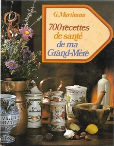 700 RECETTES de SANTE de ma GRAND-MERE + G. MARTINEAU + Grancher éd. - Picture 1 of 2