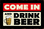 Blechschild 18x12 come in and drink beer Bier Wand Deko Bar Kneipe Sammler Gesch