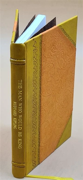 The Man Who Would Be King 1899 By Rudyard Kipling [Leather Bound]
