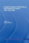 United Kingdom Publications And Theses On Africa 1967-68: By Alman, Miriam   ...