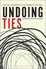 Undoing Ties: Political Philosophy At The Waning Of The State By Mariano Croce (