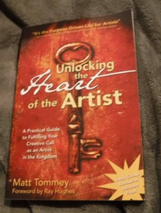 Unlocking the Heart of the Artist : Practical Guide BY Matt Tommey SIGNED BY - Picture 1 of 9