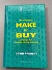 Developing A Make Or Buy Strategy For Manufacturing Business - David Probert