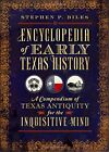 Encyclopedia Of Early Texas History: A Compendium Of Texas By Stephen P. Biles