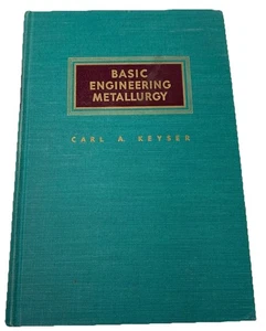 Vtg Basic Engineering Metallurgy Carl A Keyser Prentice Hall 1952 + 1958 Exam - Picture 1 of 14