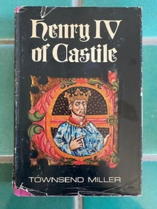 Henry IV of Castile 1425-1474 by Townsend Miller 1st Edition 1972 HC DJ - Picture 1 of 11