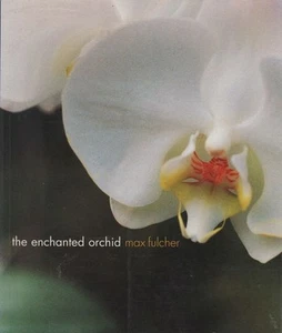 MAX FULCHER The Enchanted Orchid 2003 SC Book - Picture 1 of 1