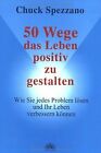 50 Wege, Das Leben Positiv Zu Gestalten: Wie Sie Jedes Pro... | Livre | État Bon