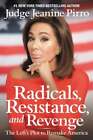 Radicals, Resistance, and Revenge: The Left&#39;s Plot to Remake America by Pirro