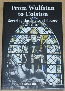 SLAVERY BRISTOL HISTORY Slave Trade Merchants NEW Plantations Wulfstan Colston - Picture 1 of 1