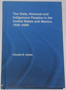 STATE REMOVAL INDIGENOUS PEOPLE United States America Mexico History Haake H/B - Imagen 1 de 1
