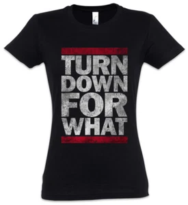 Turn Down For What Damen T-Shirt Fun Music Dance Rave Hip Hop Rap Club Raver - Picture 1 of 1