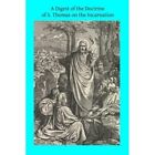 A Digest of the Doctrine of S. Thomas on the Incarnatio - Paperback NEW Aquinas,