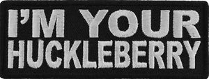 I'm Your Huckleberry Aufnäher - 4 x 1,5 Zoll - P5025 - Bild 1 von 5