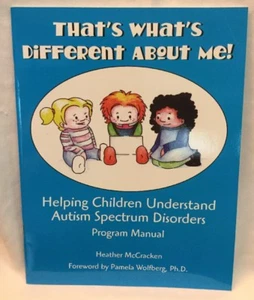 WHAT'S DIFFERENT ABOUT ME Heather McCracken AUTISM SPECTRUM DISORDERS Program Ma - Picture 1 of 2