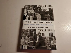 IT'S ONLY TEMPORARY: GOOD NEWS AND BAD NEWS OF BEING ALIVE By Evan Handler, 1st - Picture 1 of 5