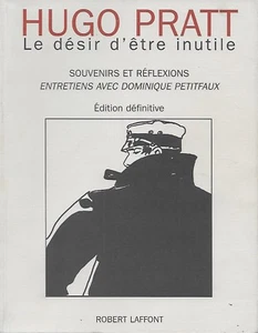 HUGO PRATT LE DESIR D'ETRE INUTILE - CORTO MALTESE - ED. ROBERT LAFFONT -1999- - Imagen 1 de 1