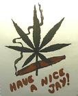 T-shirt WTG HAVE A NICE JAY J Weed Pot marijuana Mary Jane Vape Iron-On