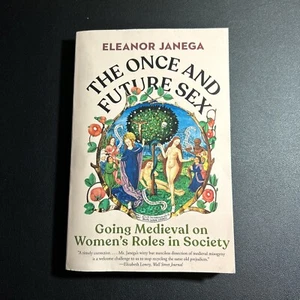 The Once and Future Sex by Eleanor Janega Going Medieval On Womens Roles Society - Picture 1 of 2